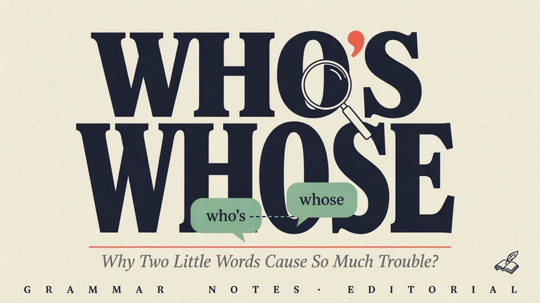 Who's vs Whose: Why Two Little Words Cause So Much Trouble?