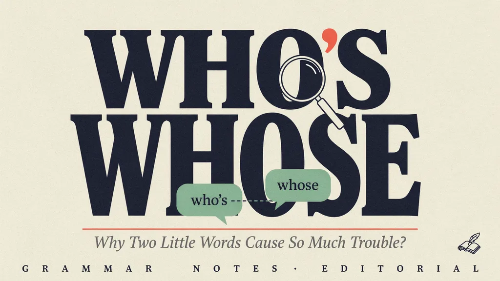 Who's vs Whose: Why Two Little Words Cause So Much Trouble?
