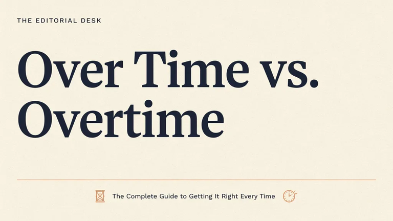 Over Time vs. Overtime: The Complete Guide to Getting It Right Every Time